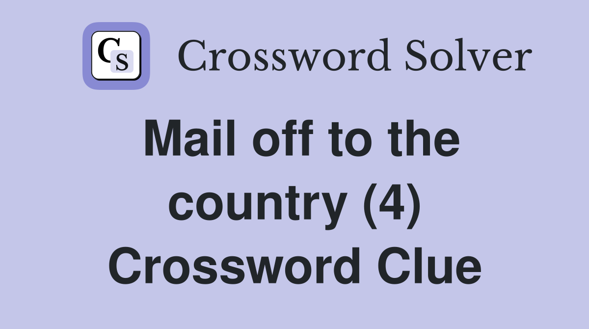 Mail off to the country (4) Crossword Clue