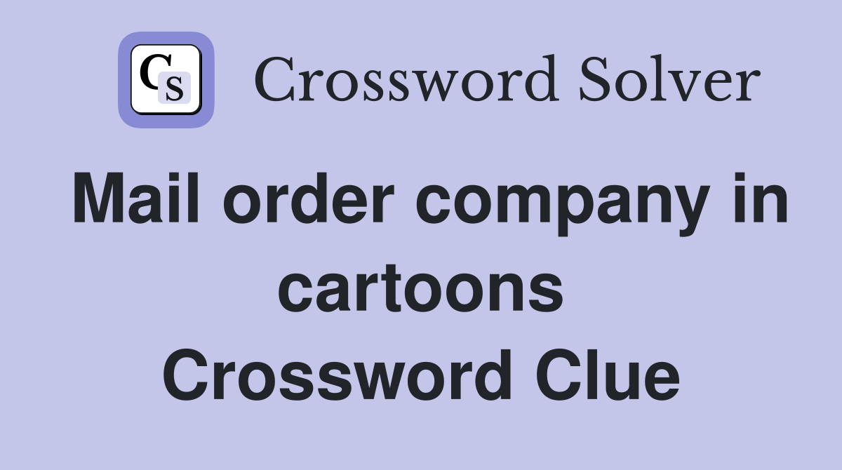 Mail order company in cartoons Crossword Clue