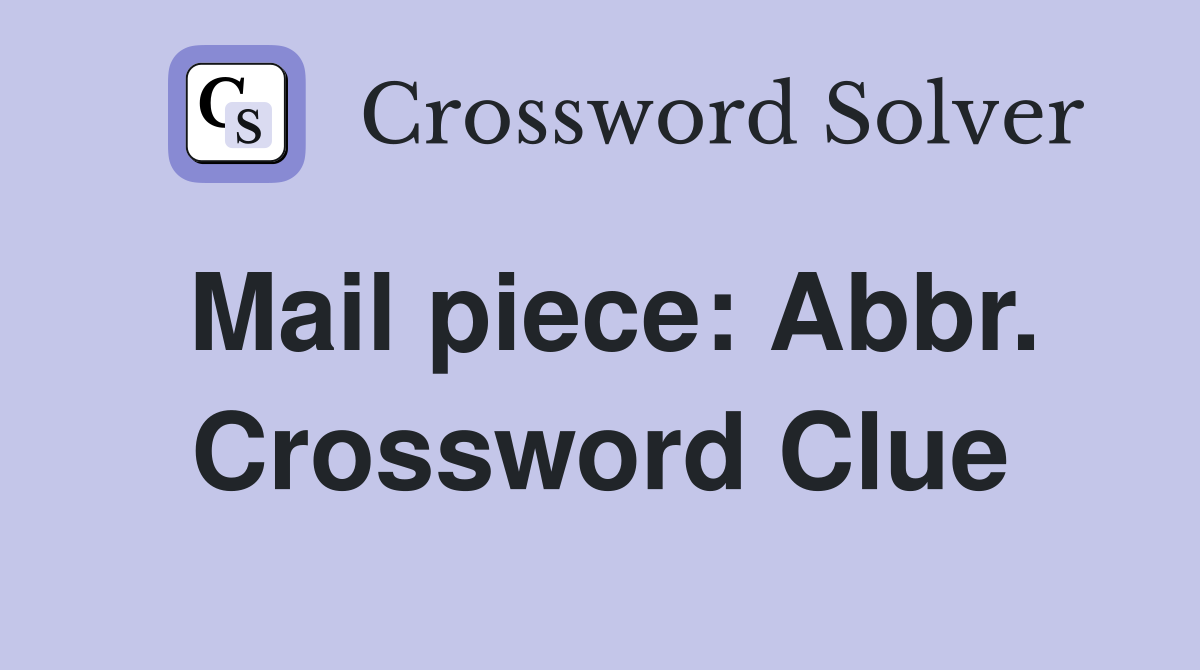 Mail piece: Abbr. Crossword Clue