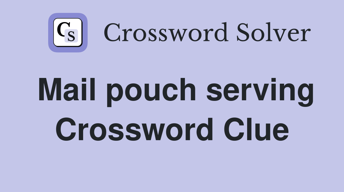 Mail pouch serving Crossword Clue