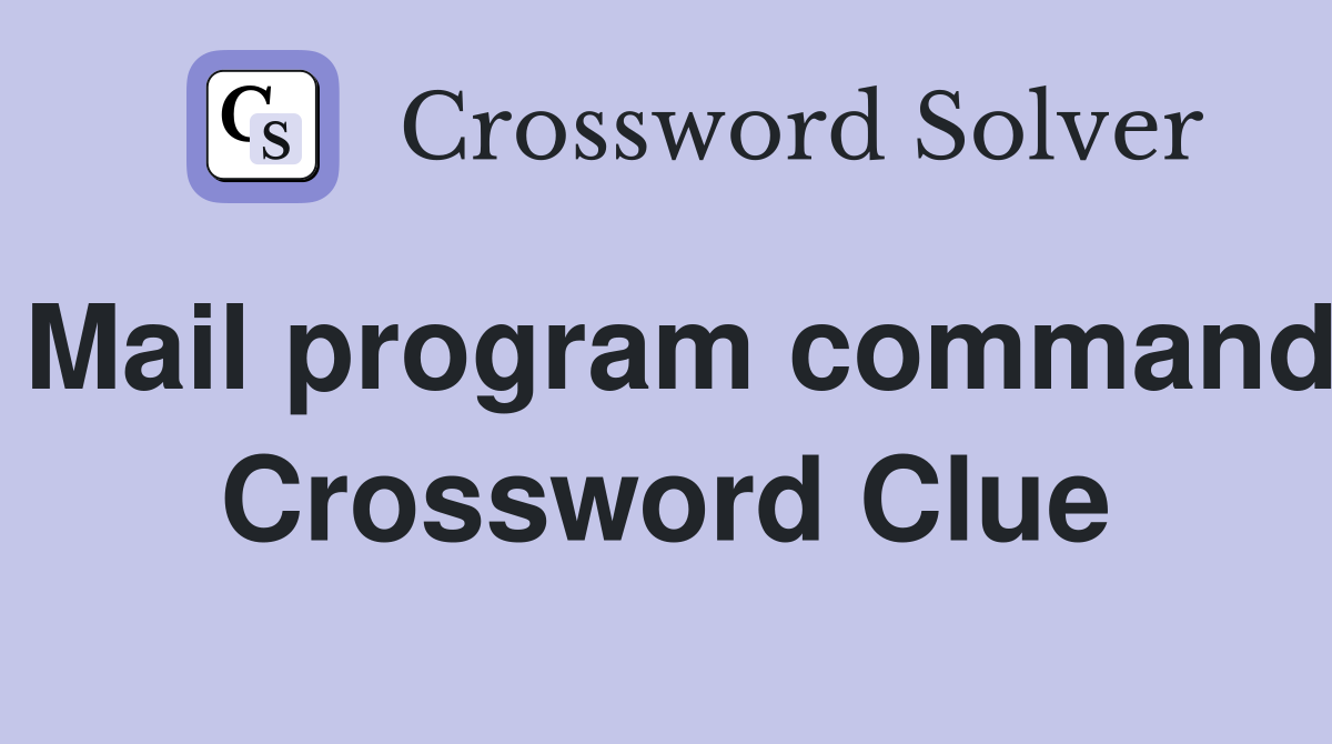Mail program command Crossword Clue