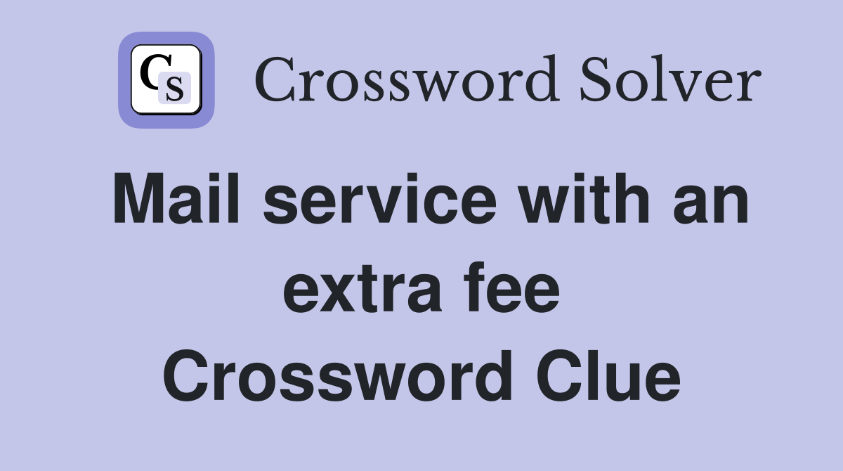 Mail service with an extra fee Crossword Clue