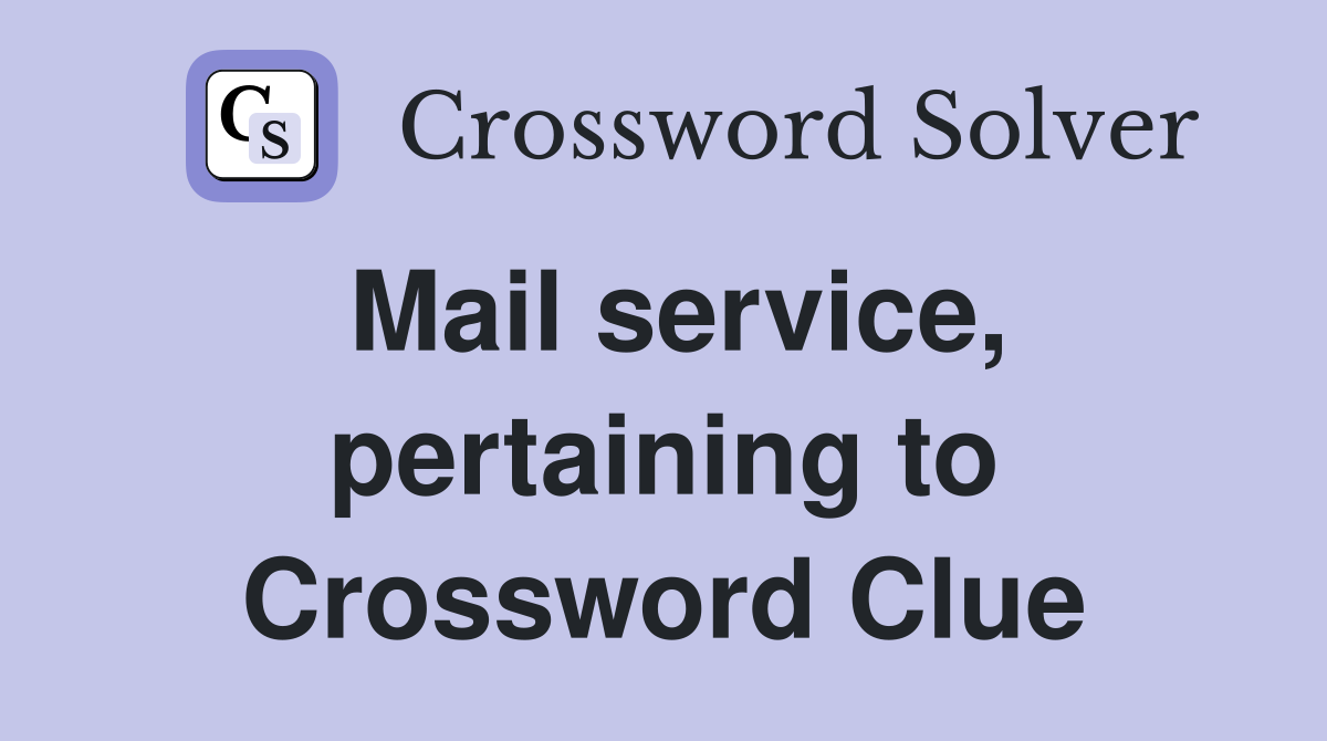Mail service, pertaining to Crossword Clue