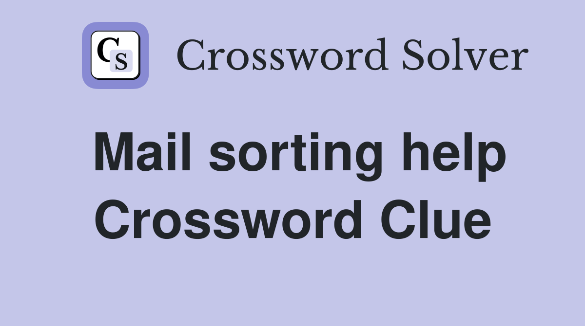 Mail sorting help Crossword Clue