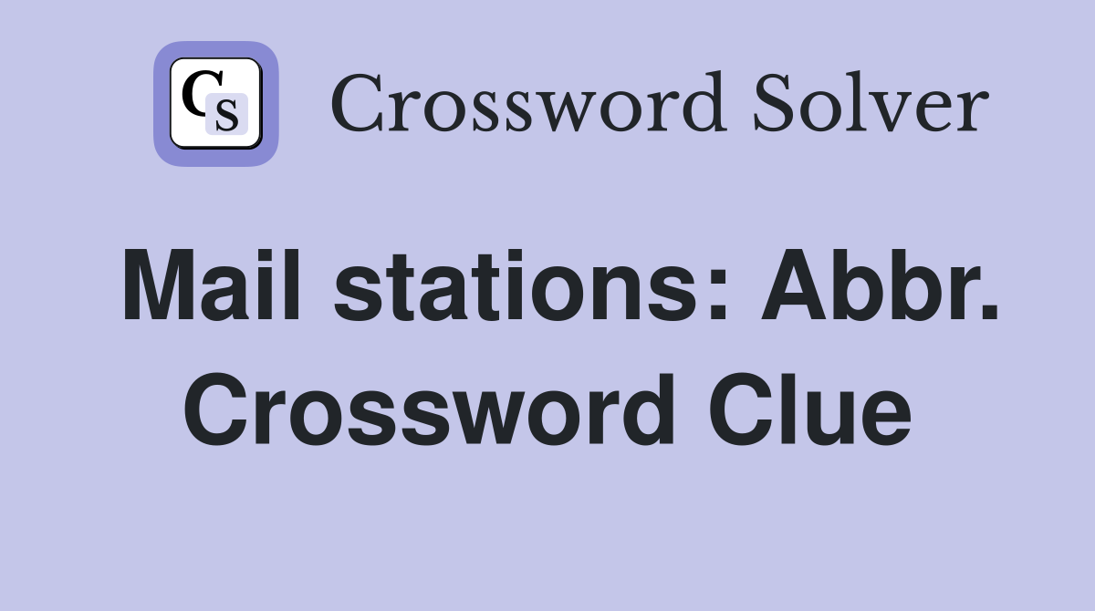 Mail stations: Abbr. Crossword Clue