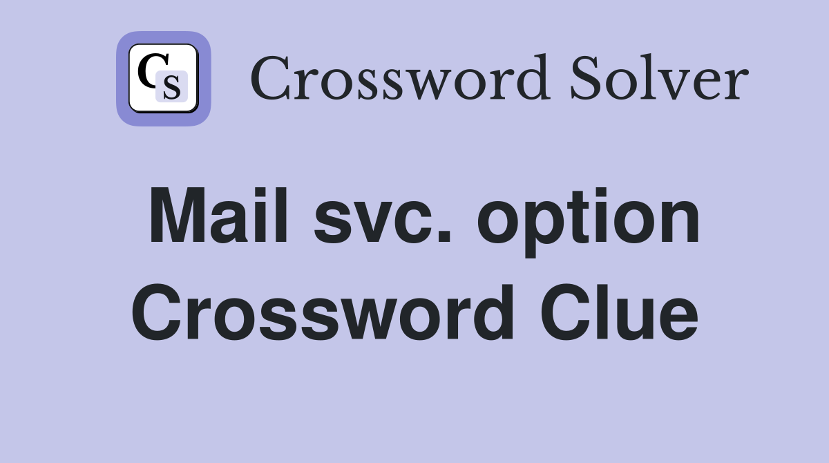 Mail svc. option Crossword Clue