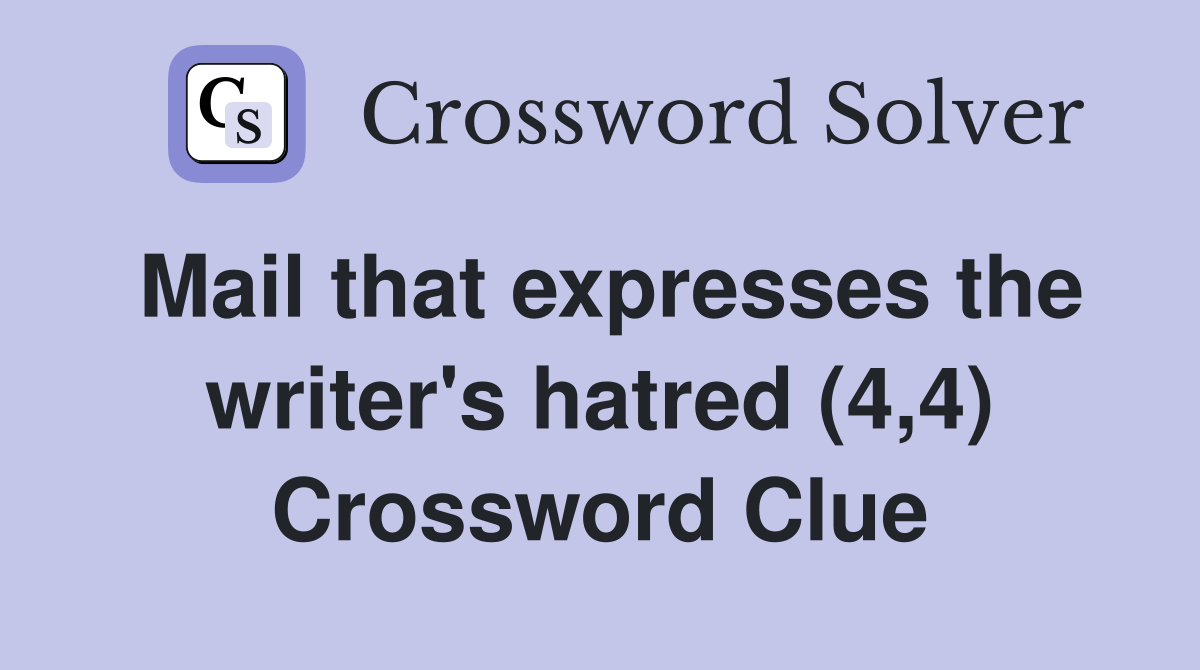 Mail that expresses the writer's hatred (4,4) Crossword Clue