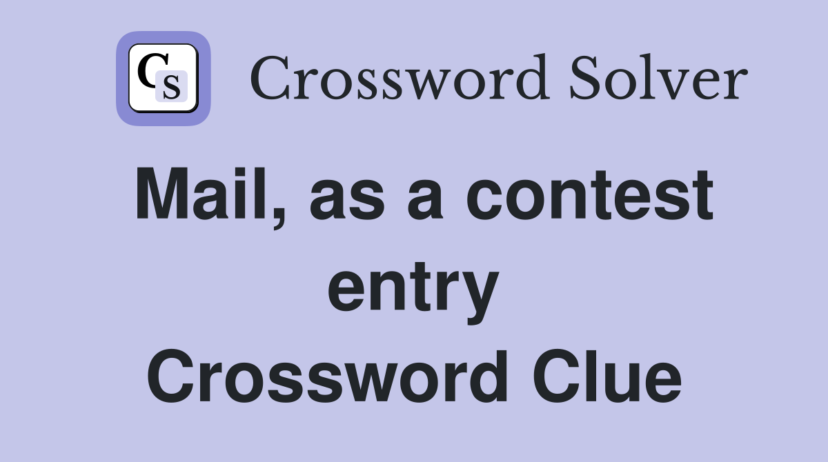 Mail, as a contest entry Crossword Clue