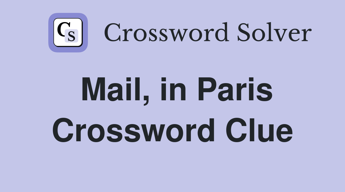 Mail, in Paris Crossword Clue