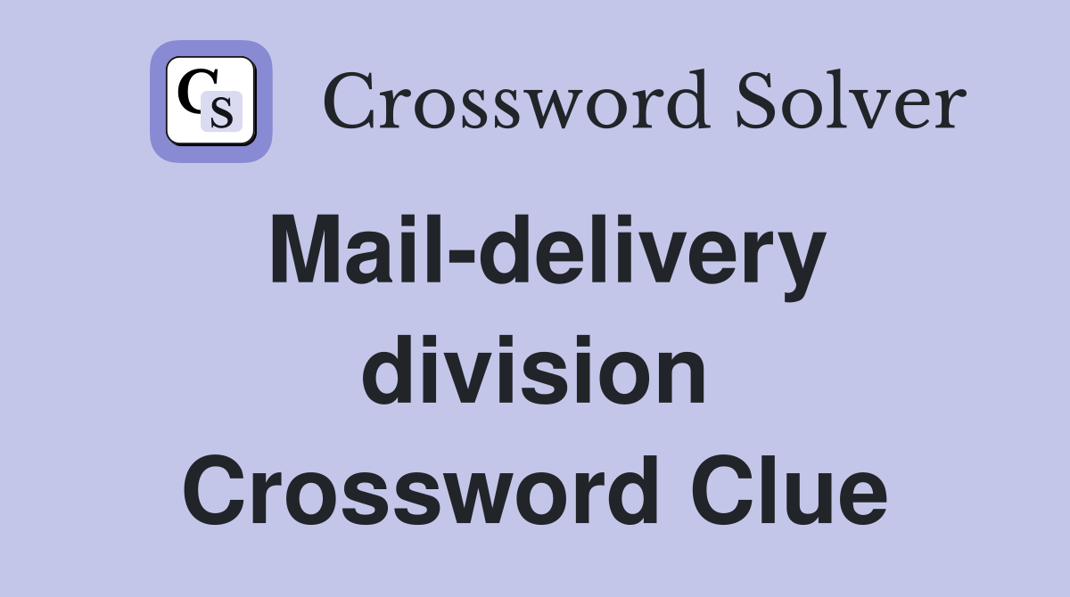 Mail-delivery division Crossword Clue