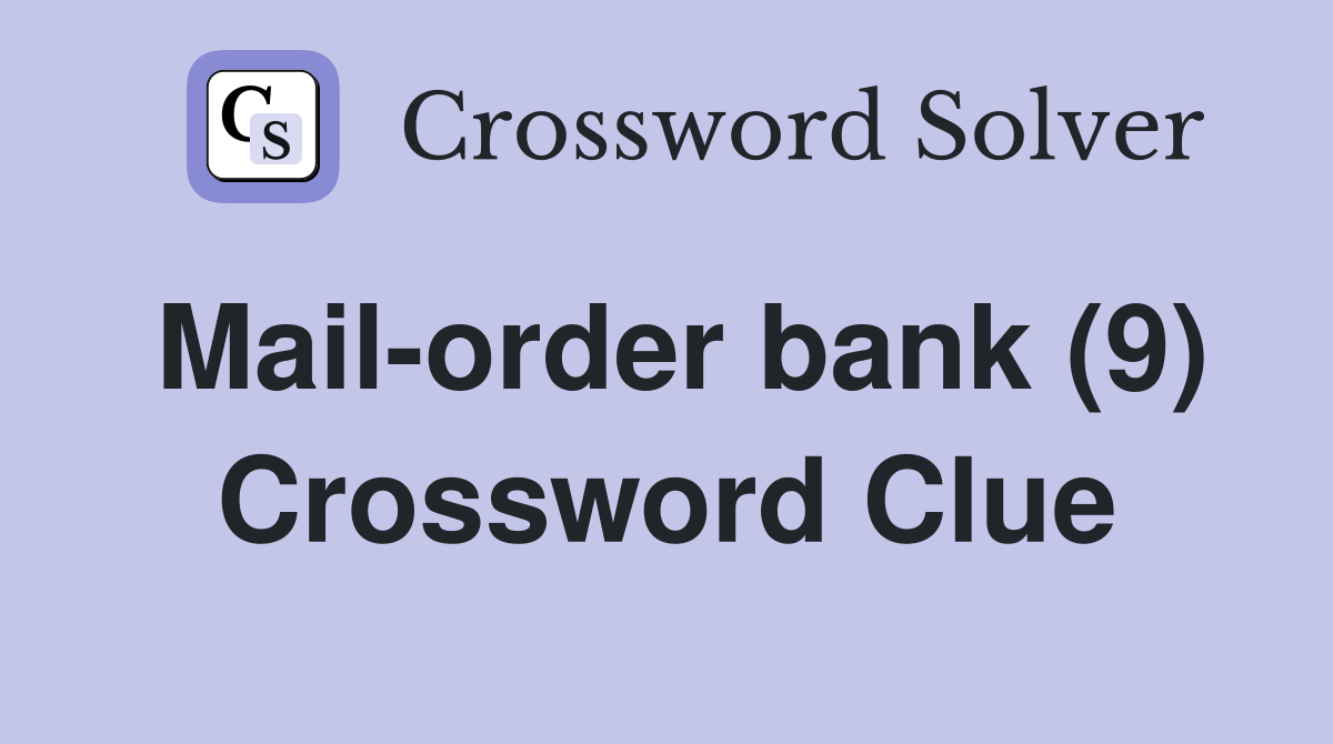 Mail-order bank (9) Crossword Clue