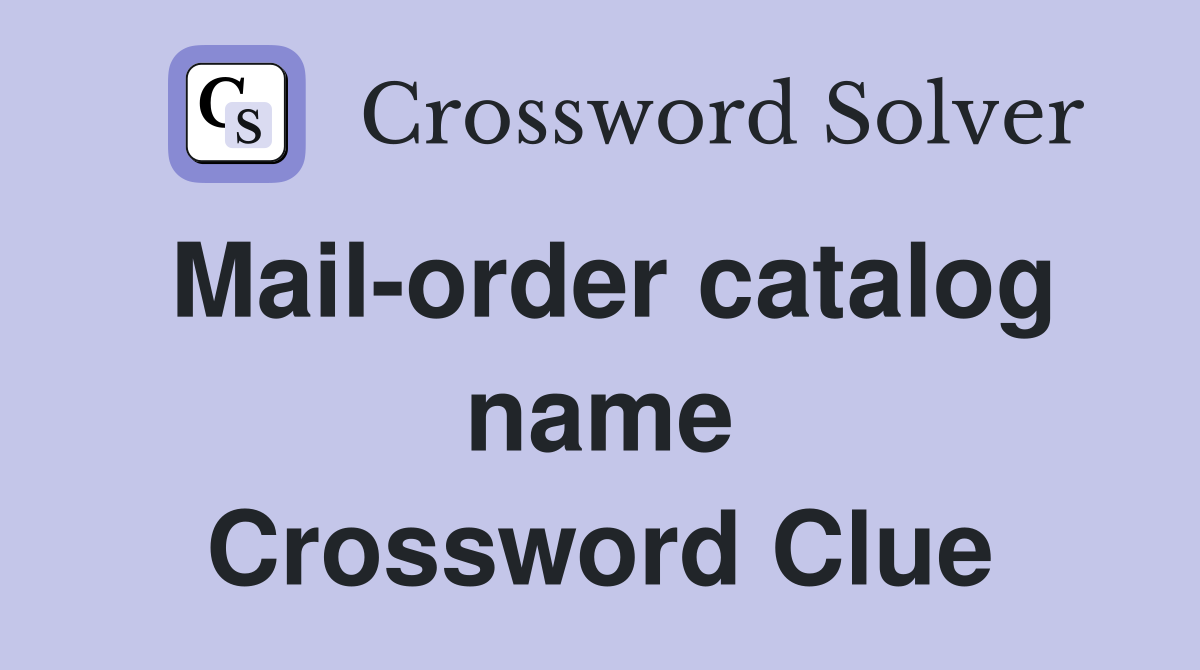 Mail-order catalog name Crossword Clue