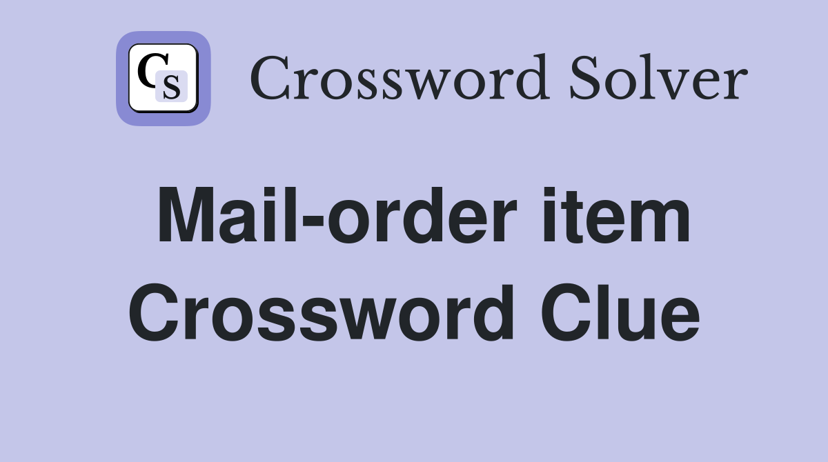 Mail-order item Crossword Clue