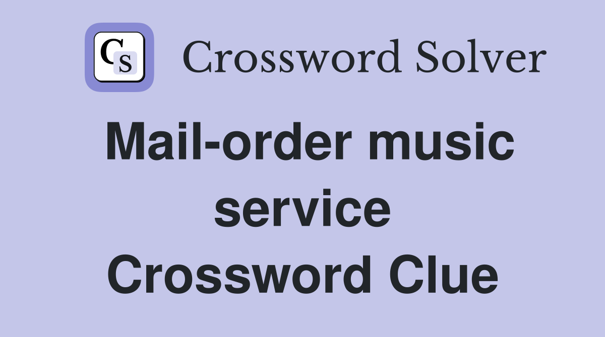 Mail-order music service Crossword Clue