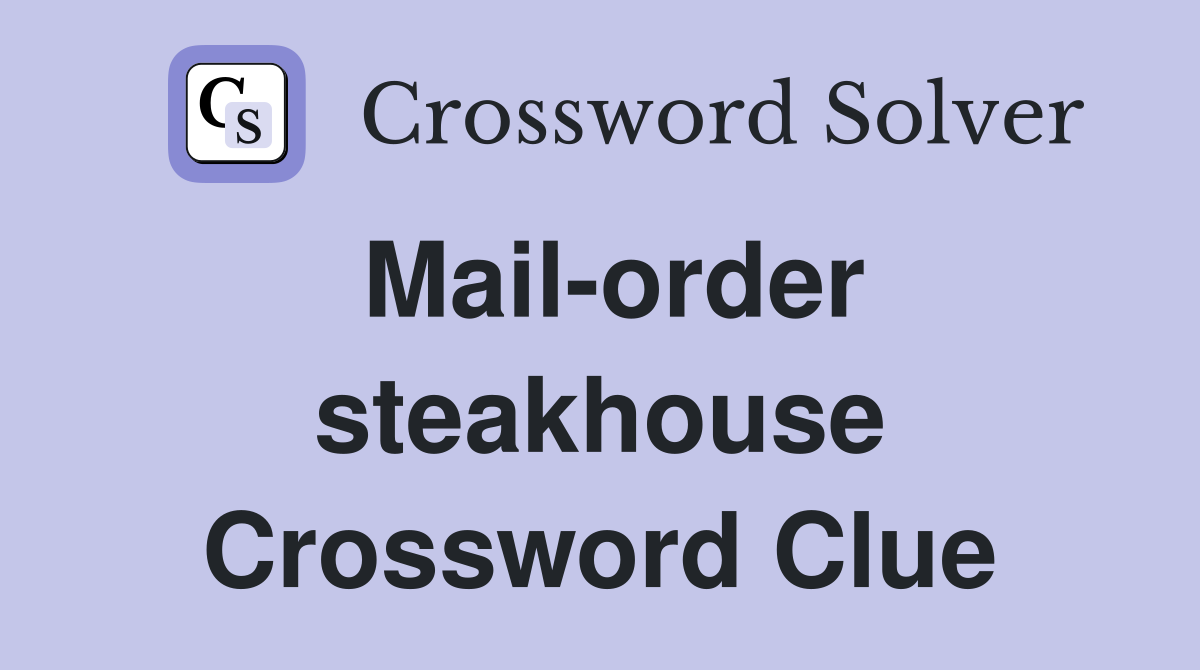 Mail-order steakhouse Crossword Clue