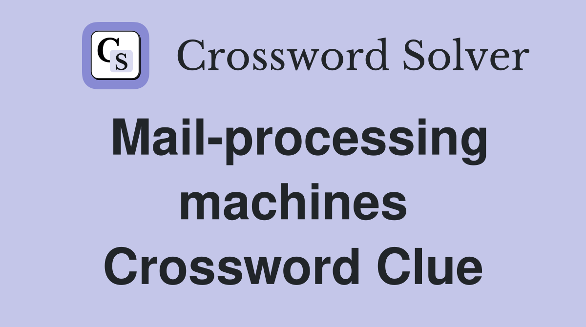 Mail-processing machines Crossword Clue