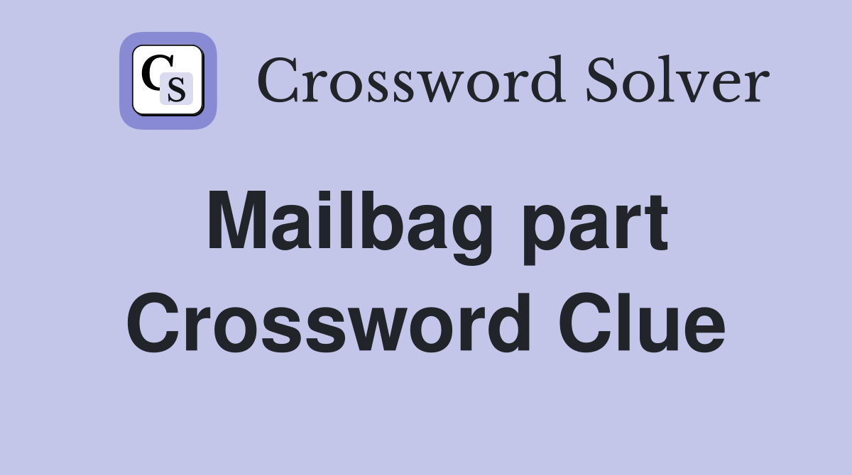 Mailbag part Crossword Clue