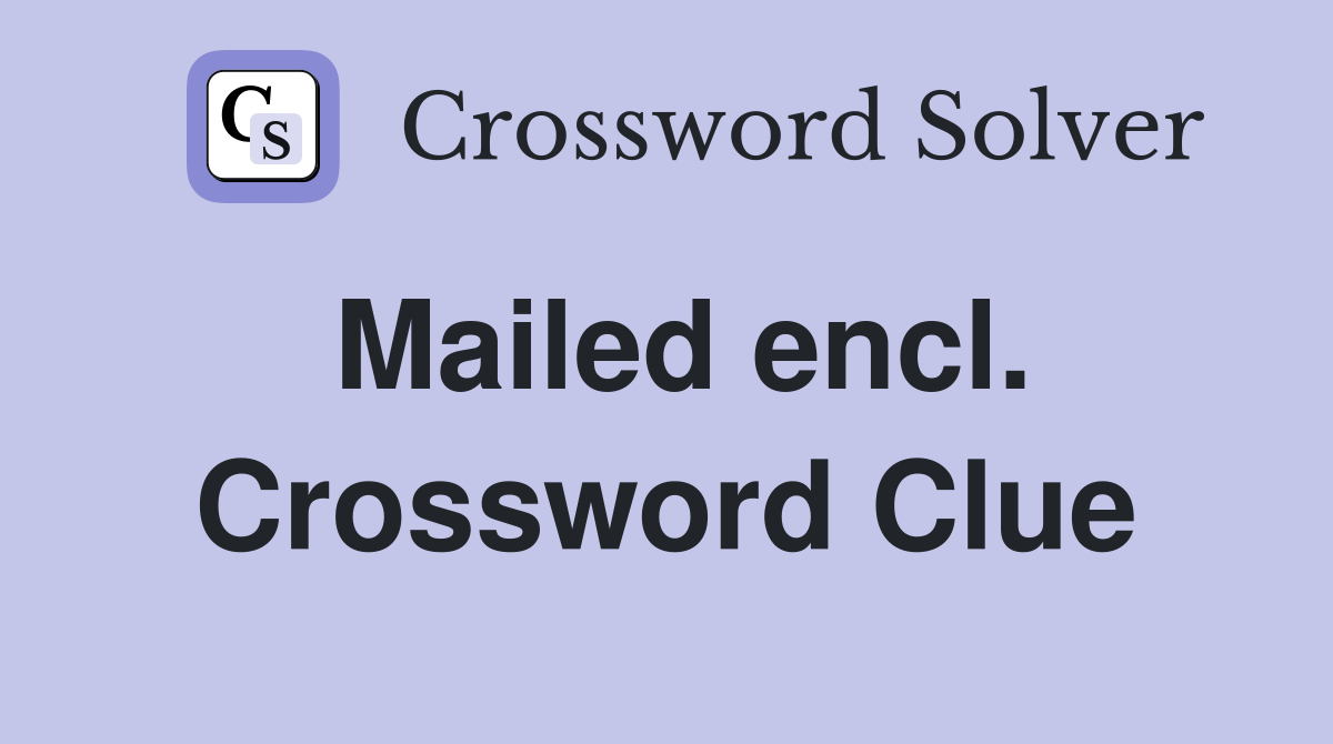 Mailed encl. Crossword Clue