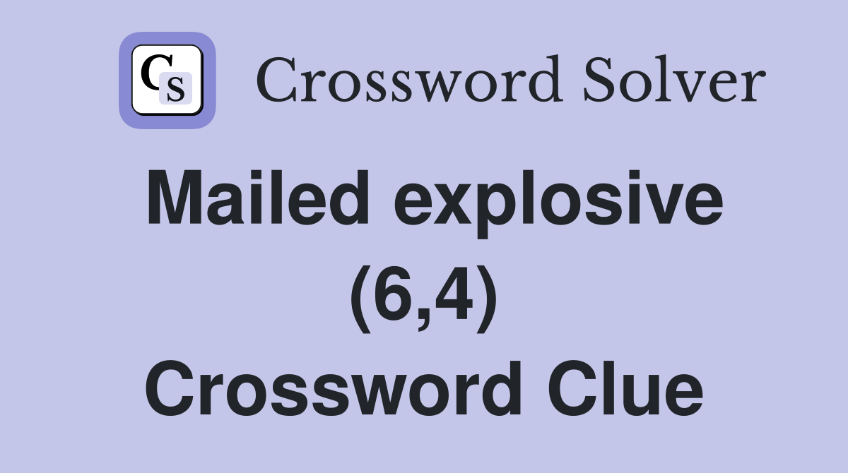 Mailed explosive (6,4) Crossword Clue