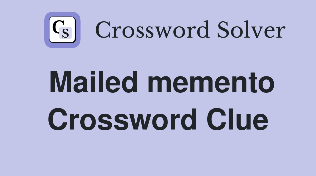 Mailed memento Crossword Clue