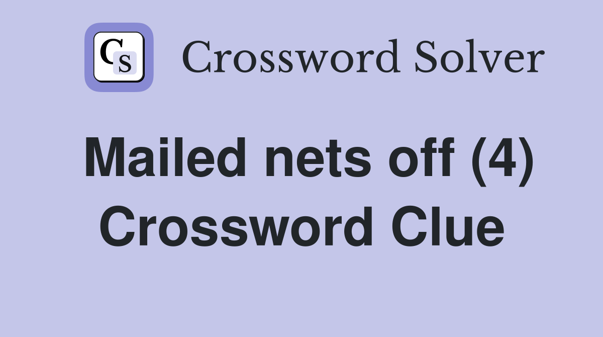 Mailed nets off (4) Crossword Clue