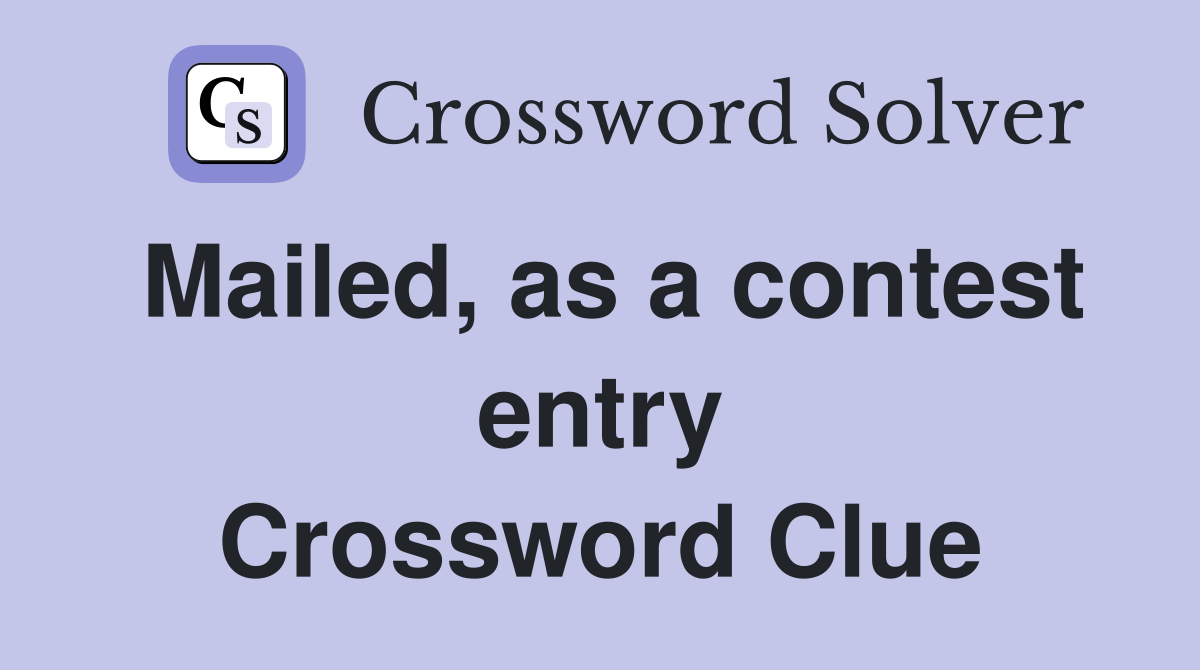 Mailed, as a contest entry Crossword Clue