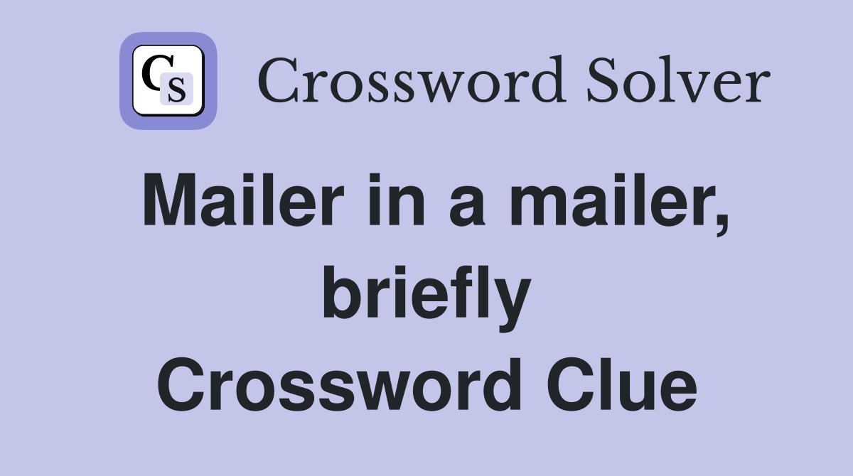 Mailer in a mailer, briefly Crossword Clue