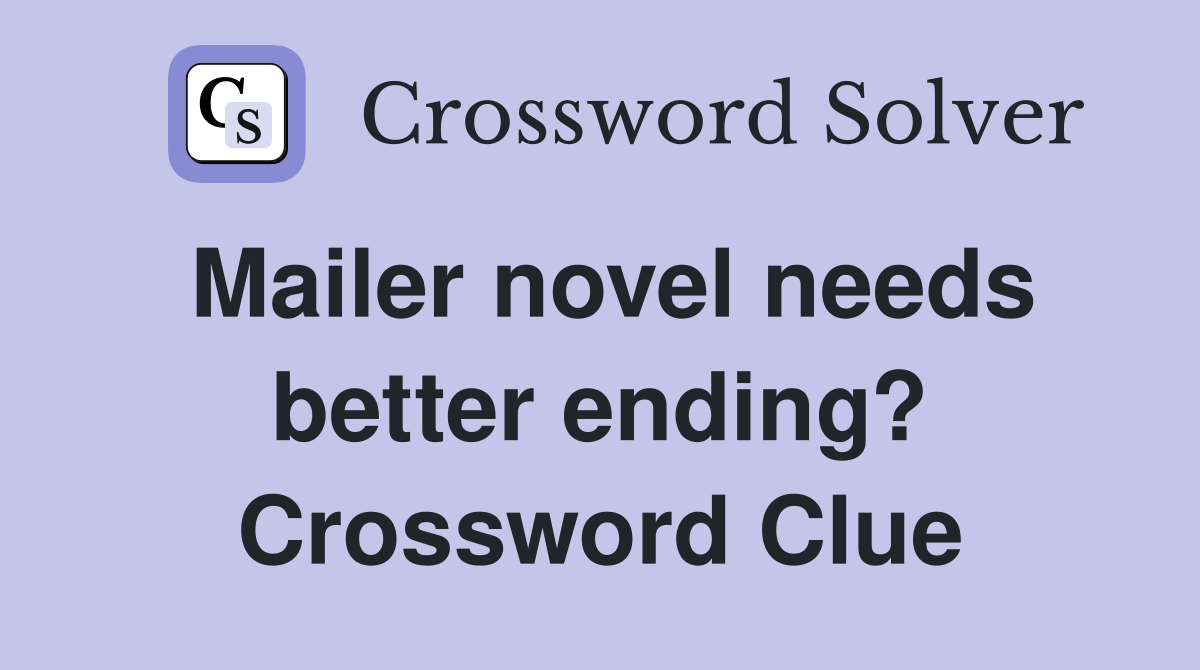 Mailer novel needs better ending? Crossword Clue
