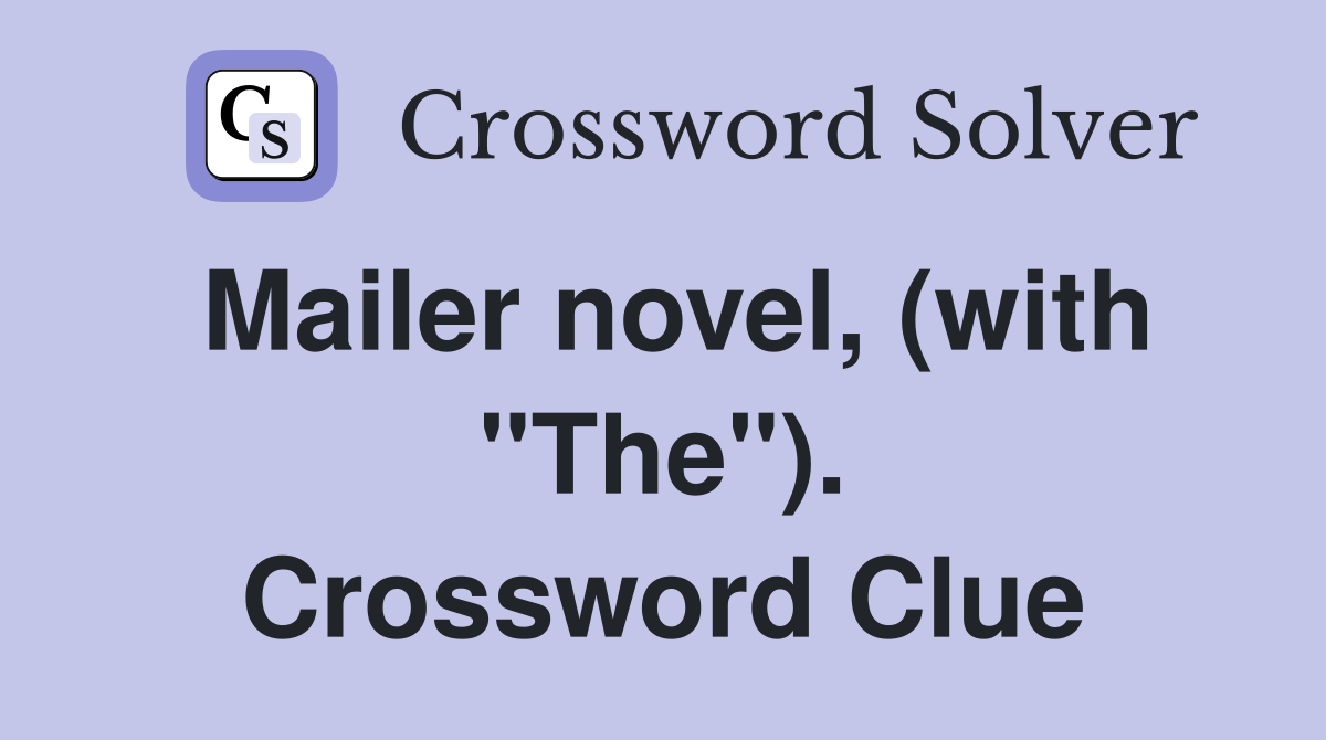 Mailer novel, (with "The"). Crossword Clue