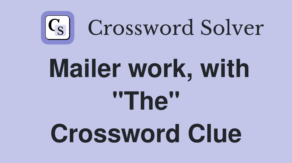 Mailer work, with "The" Crossword Clue