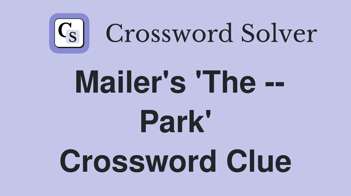 Mailer's 'The -- Park' Crossword Clue