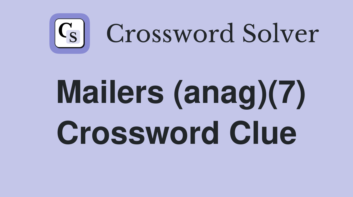 Mailers (anag)(7) Crossword Clue