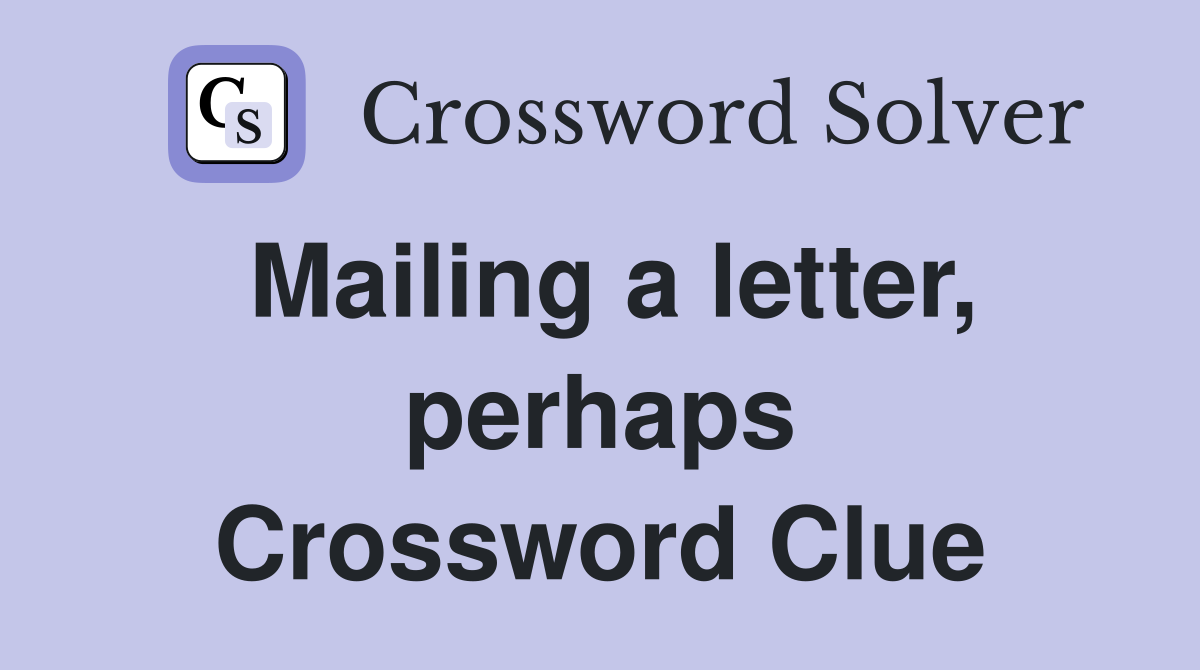 Mailing a letter, perhaps Crossword Clue