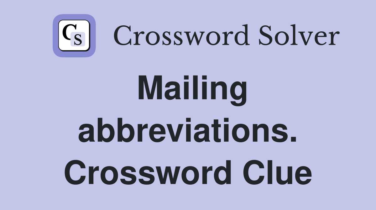 Mailing abbreviations. Crossword Clue
