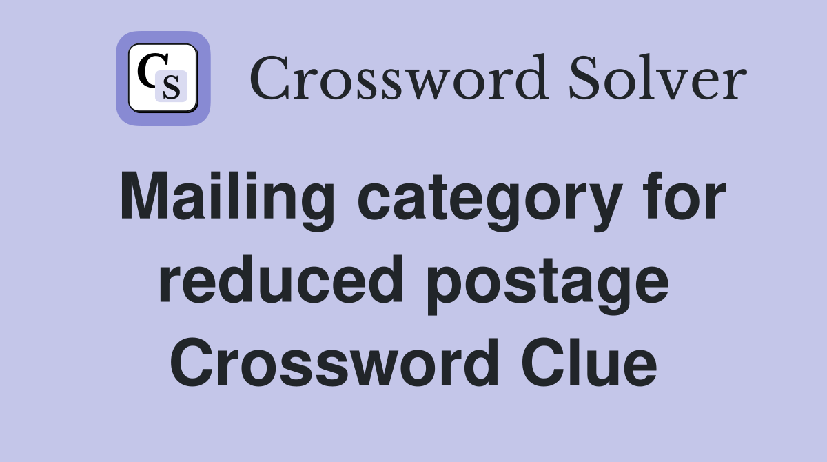 Mailing category for reduced postage Crossword Clue