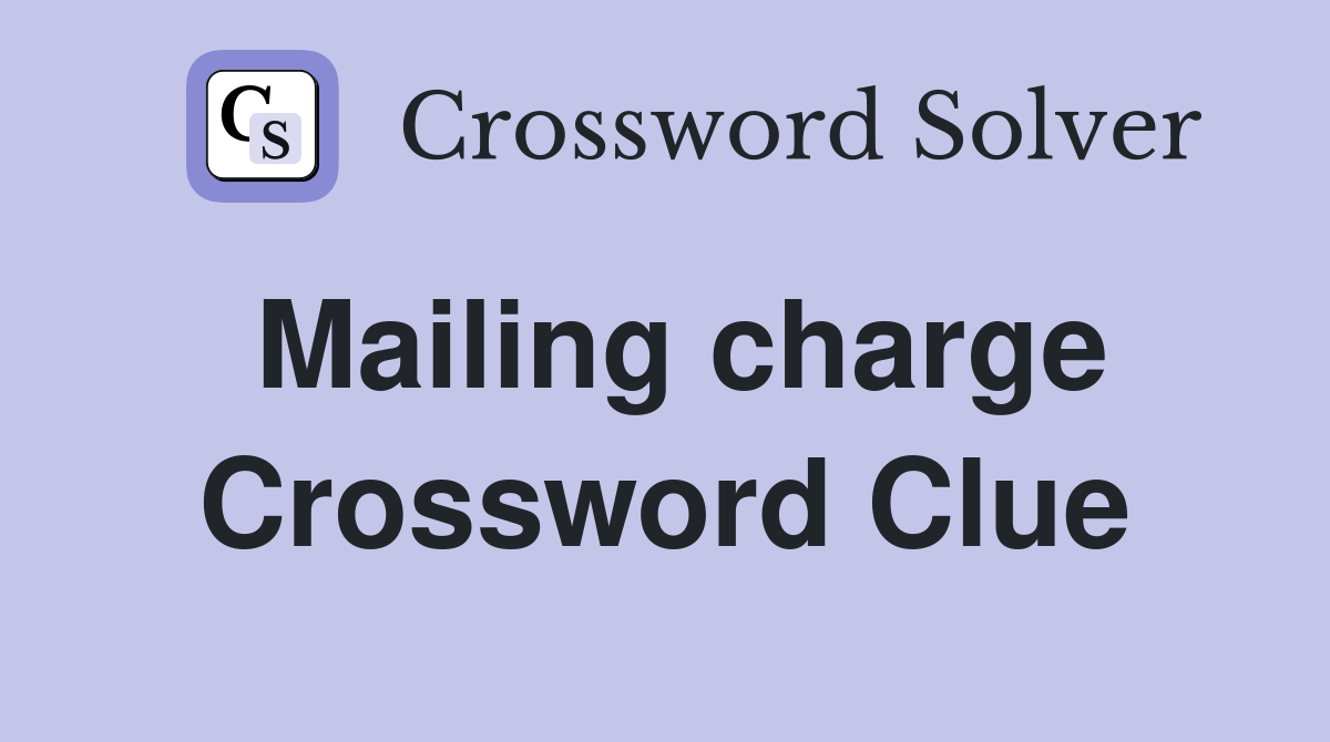 Mailing charge Crossword Clue