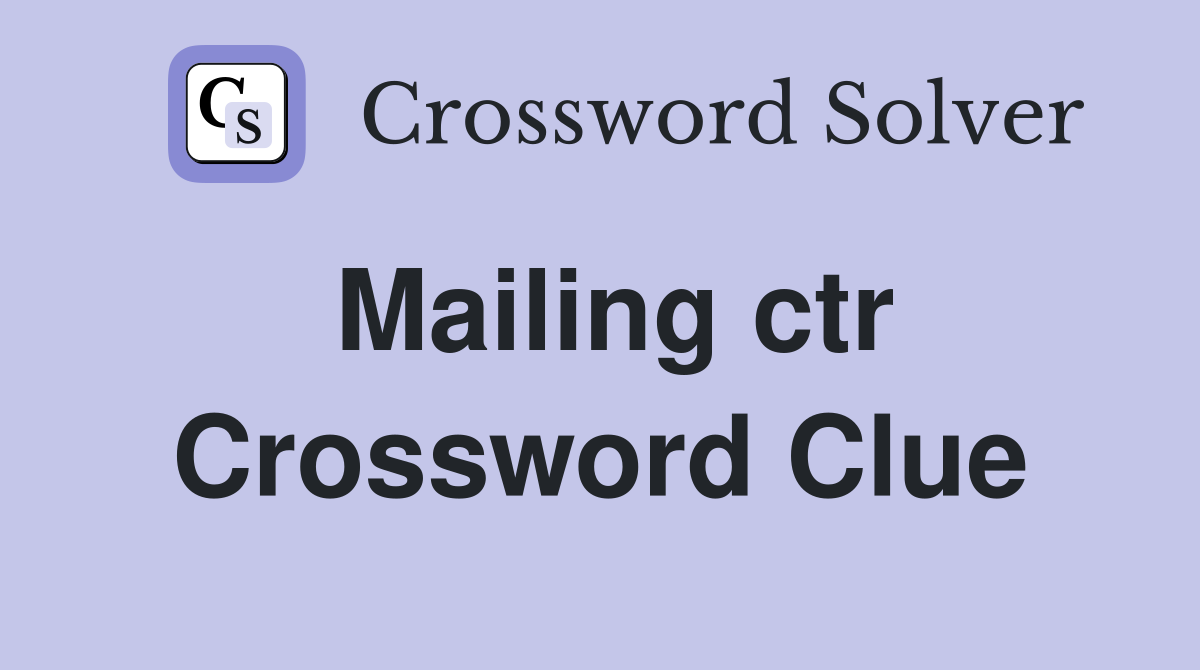 Mailing ctr Crossword Clue