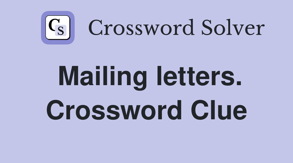 Mailing letters. Crossword Clue