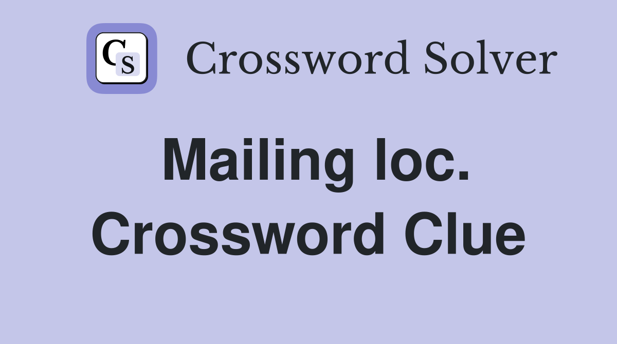 Mailing loc. Crossword Clue