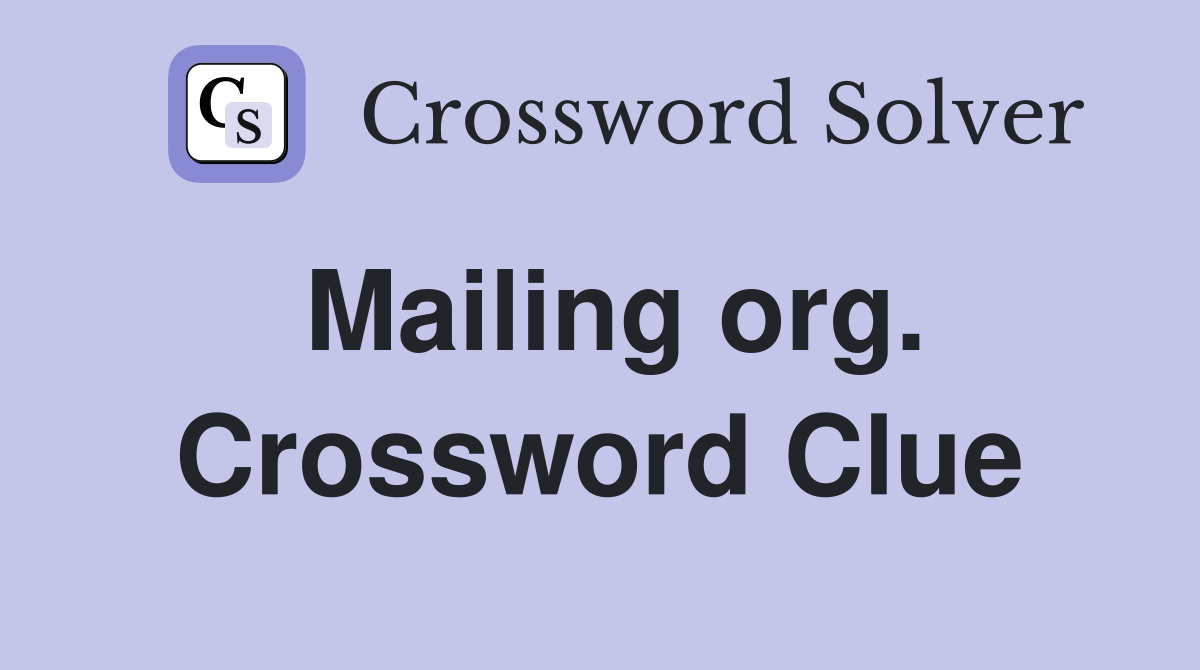 Mailing org. Crossword Clue