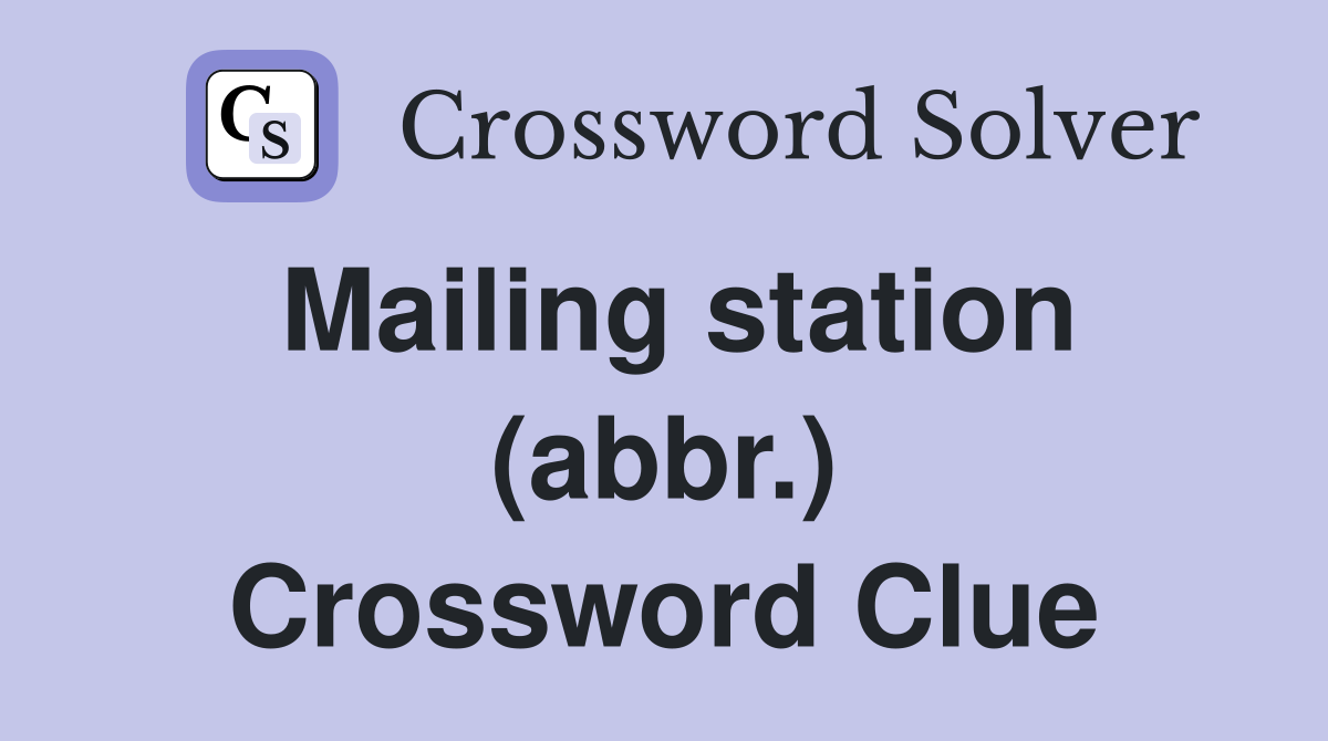 Mailing station (abbr.) Crossword Clue