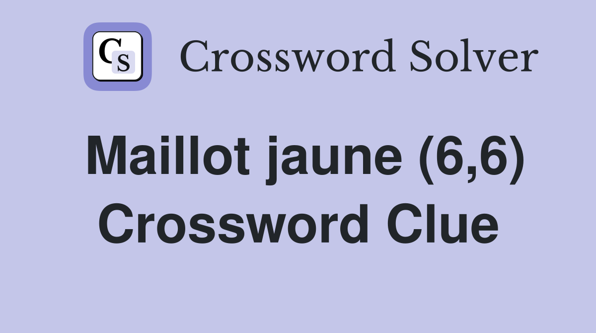 Maillot jaune (6,6) Crossword Clue