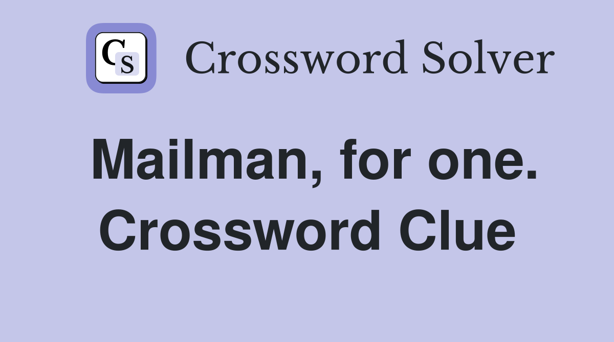 Mailman, for one. Crossword Clue