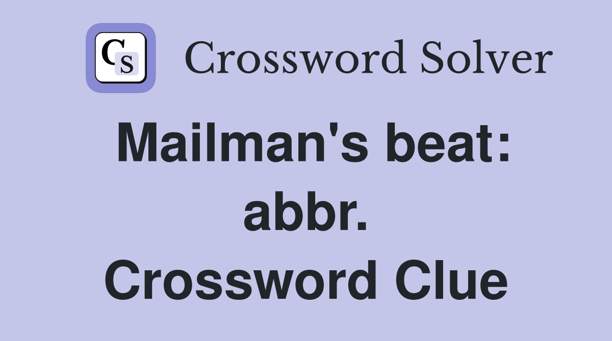 Mailman's beat: abbr. Crossword Clue