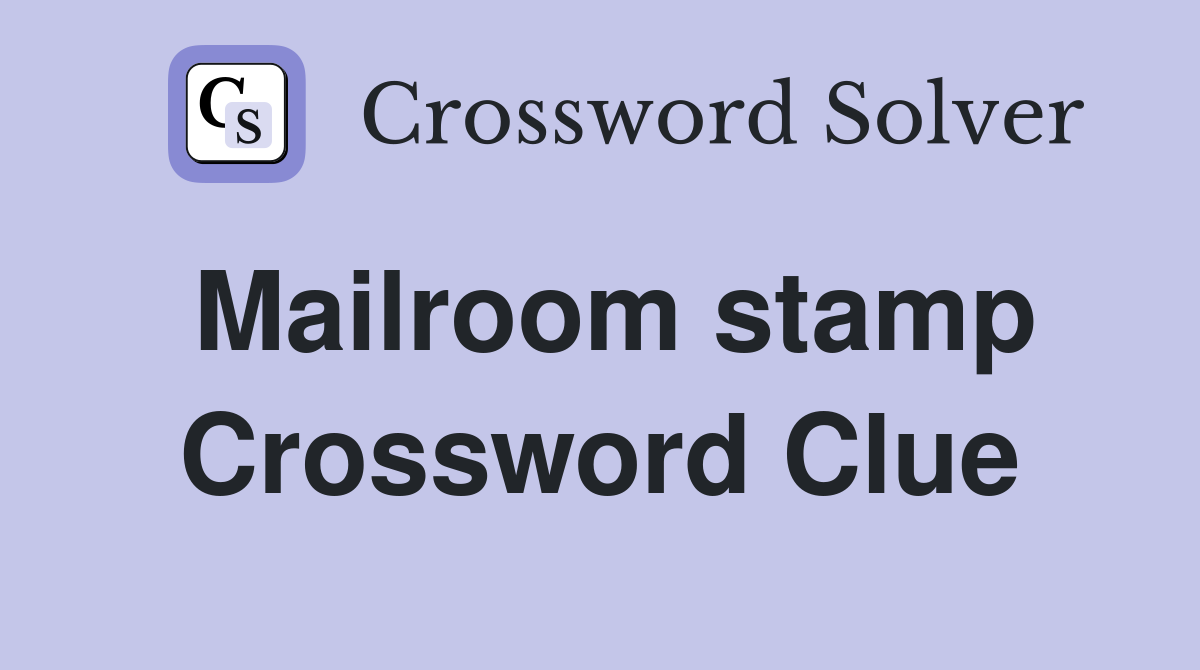 Mailroom stamp Crossword Clue Answers Crossword Solver