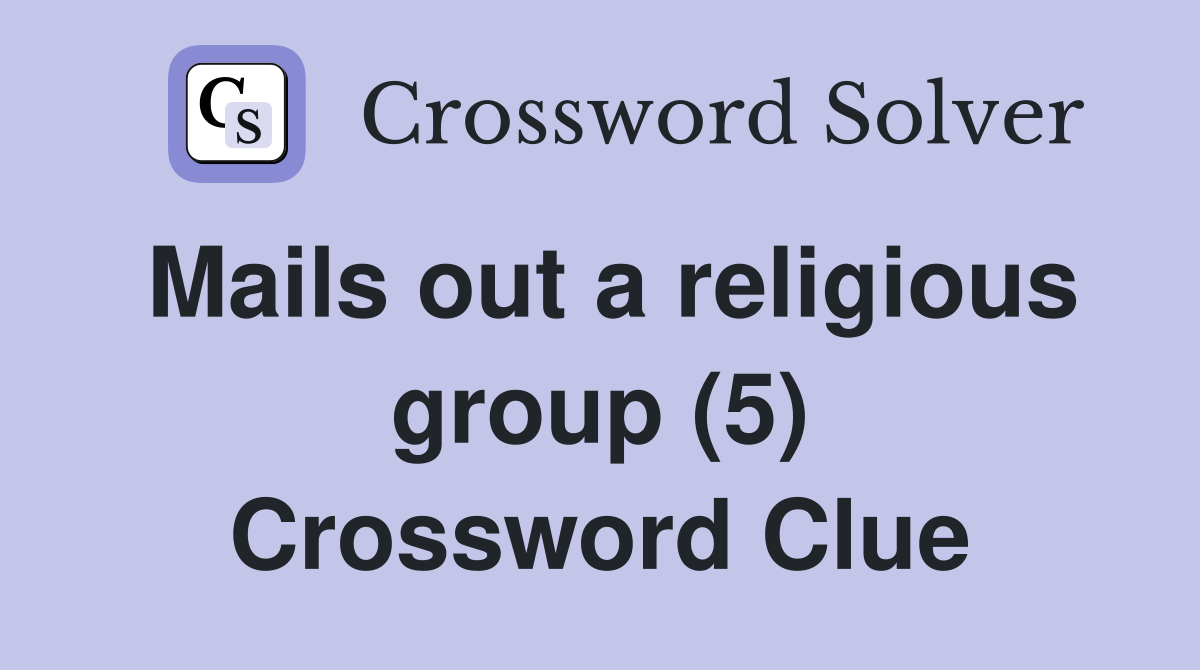 Mails out a religious group (5) Crossword Clue