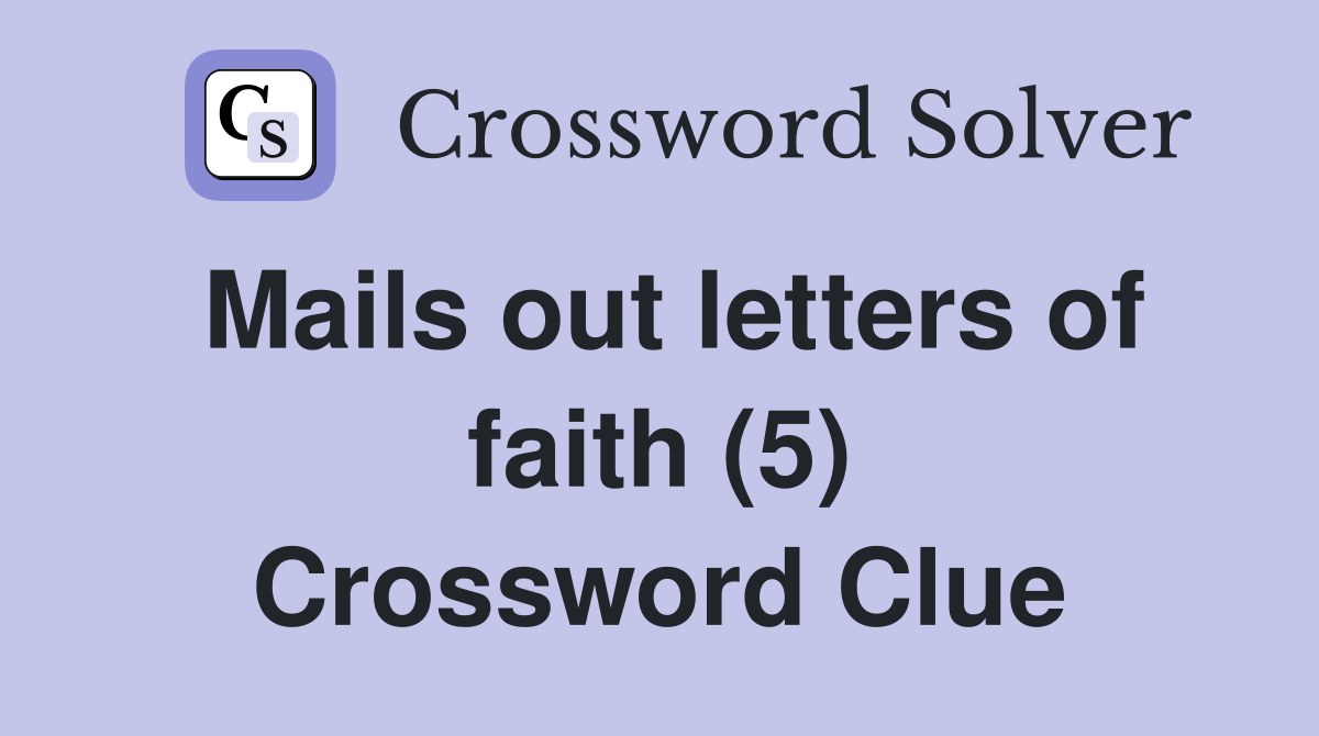 Mails out letters of faith (5) Crossword Clue