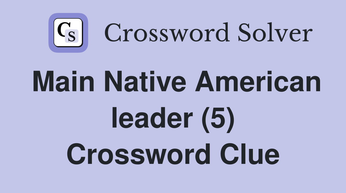 Main Native American leader (5) Crossword Clue