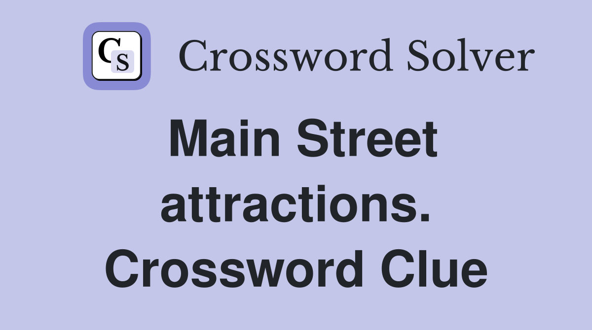 Main Street attractions. Crossword Clue