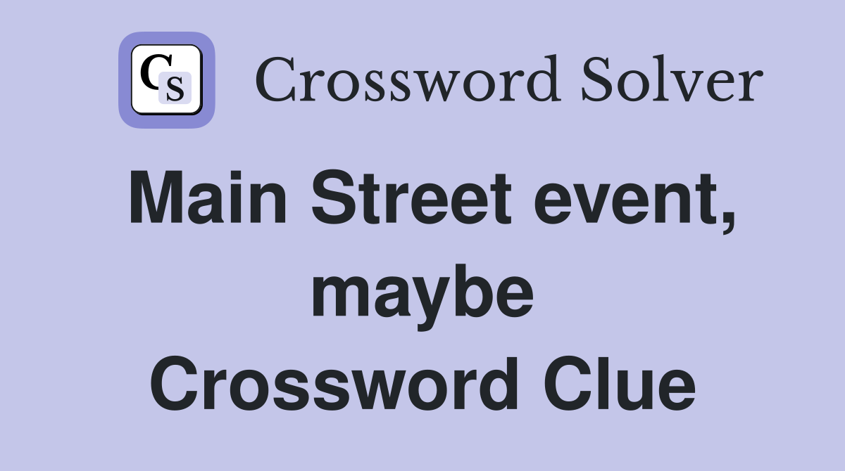 Main Street event, maybe Crossword Clue